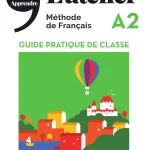 L'atelier, Méthode de Français, A2 Guide Pratique de Classe
