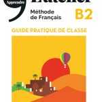 L'atelier, Méthode de Français, B2 Guide Pratique de Classe