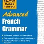 Practice Makes Perfect, Advanced French Grammar