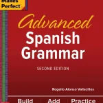 Practice Makes Perfect, Advanced Spanish Grammar