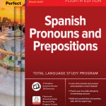 Practice Makes Perfect, Spanish Pronouns and Prepositions